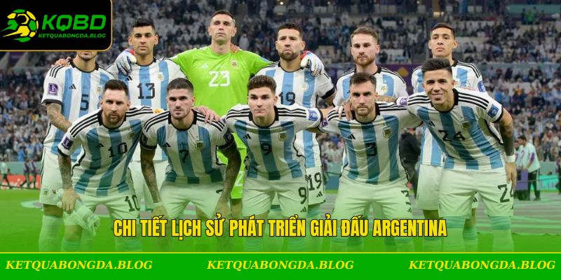 Chi tiết lịch sử phát triển giải đấu  Argentina