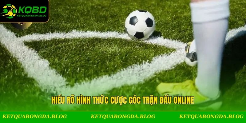 Hiểu rõ hình thức cược góc trận đấu online
