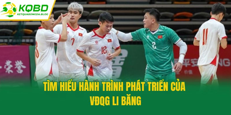 Tìm hiểu hành trình phát triển của VĐQG Li Băng