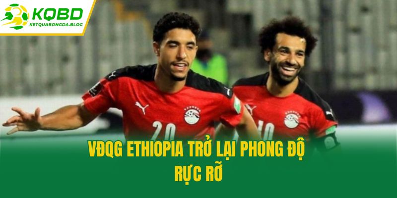 VĐQG Ethiopia trở lại phong độ rực rỡ