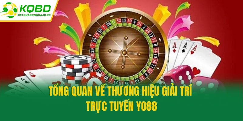 Tổng quan về thương hiệu giải trí trực tuyến Yo88